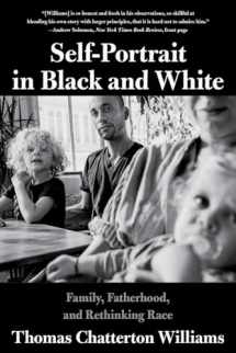 9780393358544-0393358542-Self-Portrait in Black and White: Family, Fatherhood, and Rethinking Race