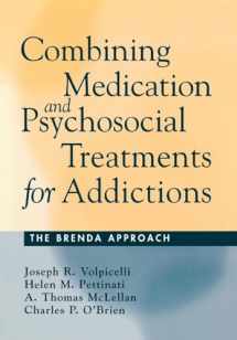 9781572306189-1572306181-Combining Medication and Psychosocial Treatments for Addictions: The BRENDA Approach