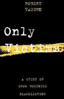9780879100810-0879100818-Only Victims: A Study of Show Business Blacklisting (Limelight)