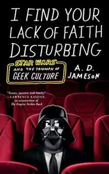 9780374538439-0374538433-I Find Your Lack of Faith Disturbing: Star Wars and the Triumph of Geek Culture