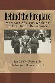 9781523356997-1523356995-Behind the Fireplace: Memoirs of a girl working in the Dutch Wartime Resistance