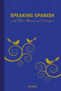 9780985883409-0985883405-Speaking Spanish with Miss Mason and François: Volume 1
