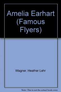 9780791074985-0791074986-Amelia Earhart (Famous Flyers)