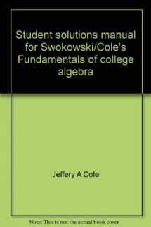 9780534381691-0534381693-Student Solutions Manual for Swokowski and Cole’s Fundamentals of College Algebra