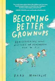 9780525537847-0525537848-Becoming Better Grownups: Rediscovering What Matters and Remembering How to Fly