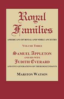 9780806317793-0806317795-Royal Families: Americans of Royal and Noble Ancestry. Volume Three: Samuel Appleton and His Wife Judith Everard and Five Generations: 3