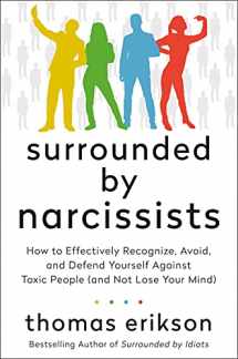 9781250789563-1250789567-Surrounded by Narcissists: How to Effectively Recognize, Avoid, and Defend Yourself Against Toxic People (and Not Lose Your Mind) [The Surrounded by Idiots Series]