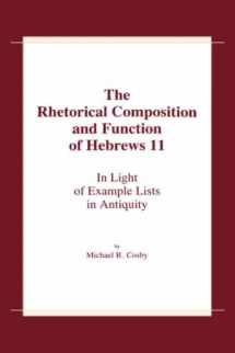 9780865543201-0865543208-The Rhetorical Composition and Function of Hebrews 11: In Light of Example Lists in Antiquity