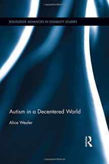 9781138818576-1138818577-Autism in a Decentered World (Routledge Advances in Disability Studies)