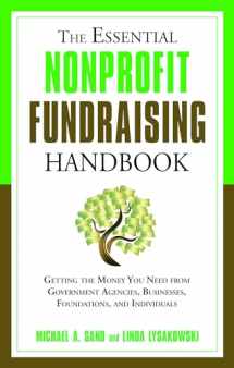 9781601630728-1601630727-The Essential Nonprofit Fundraising Handbook: Getting the Money You Need from Government Agencies, Businesses, Foundations, and Individuals