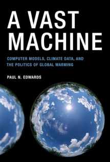 9780262518635-0262518635-A Vast Machine: Computer Models, Climate Data, and the Politics of Global Warming (Infrastructures)