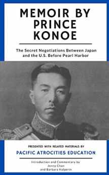 9781947766273-1947766279-Memoir by Prince Konoe: The Secret Negotiations Between Japan and the U.S. Before Pearl Harbor
