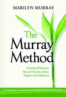 9780985509316-0985509317-The Murray Method: Creating Wholeness Beyond Trauma, Abuse, Neglect and Addiction