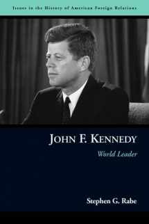 9781597971485-1597971480-John F. Kennedy: World Leader (Issues in the History of American Foreign Relations)