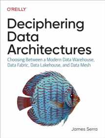 9781098150761-1098150767-Deciphering Data Architectures: Choosing Between a Modern Data Warehouse, Data Fabric, Data Lakehouse, and Data Mesh