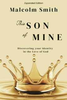 9781961180086-1961180081-THIS SON OF MINE: DISCOVERING YOUR IDENTITY IN THE LOVE OF GOD