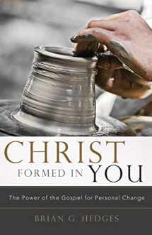 9780982438770-098243877X-Christ Formed in You: The Power of the Gospel for Personal Change