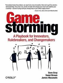 9780596804176-0596804172-Gamestorming: A Playbook for Innovators, Rulebreakers, and Changemakers