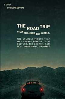 9780802409317-0802409318-The Road Trip that Changed the World: The Unlikely Theory that will Change How You View Culture, the Church, and, Most Importantly, Yourself