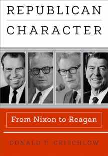 9780812249774-0812249771-Republican Character: From Nixon to Reagan (Haney Foundation Series)