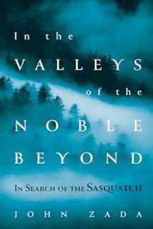 9780802129352-0802129358-In the Valleys of the Noble Beyond: In Search of the Sasquatch