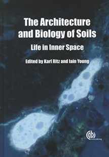9781845935320-1845935322-The Architecture and Biology of Soils: Life in Inner Space