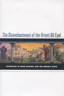 9780804761017-0804761019-The Disenchantment of the Orient: Expertise in Arab Affairs and the Israeli State