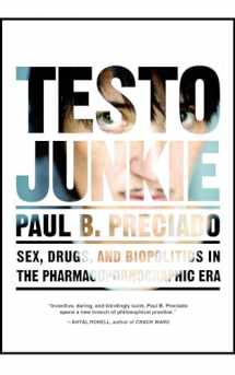 9781558618374-1558618376-Testo Junkie: Sex, Drugs, and Biopolitics in the Pharmacopornographic Era
