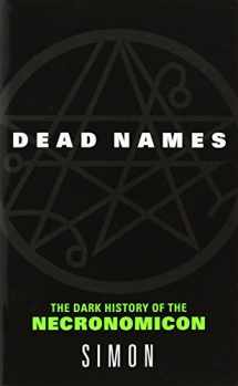 9780060787042-006078704X-Dead Names: The Dark History of the Necronomicon
