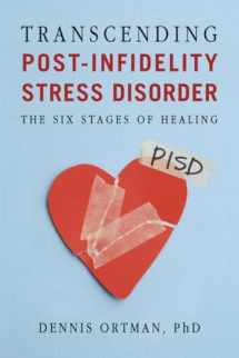 9781587613340-1587613344-Transcending Post-infidelity Stress Disorder (PISD): The Six Stages of Healing