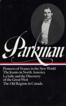 9780940450103-0940450100-Francis Parkman : France and England in North America : Vol. 1: Pioneers of France in the New World, The Jesuits in North America in the Seventeenth Century, La Salle and the Discovery of the Great West, The Old Regime in Canada (Library of America)
