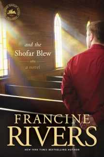 9781414370675-1414370679-And the Shofar Blew: A Novel (The Contemporary Christian Fiction Story of a Young Minister and His Wife Set in Central California)