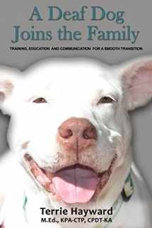 9781507578261-1507578261-A Deaf Dog Joins the Family: Training, Education, and Communication for a Smooth Transition