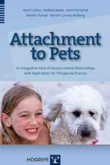 9780889374423-0889374422-Attachment to Pets: An Integrative View of Human-Animal Relationships with Implications for Therapeutic Practice
