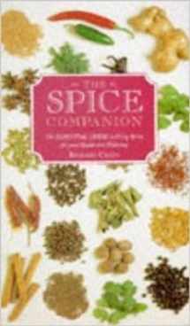 9781882606351-1882606353-The Spice Companion: The Culinary, Cosmetic, and Medicinal Uses of Spices