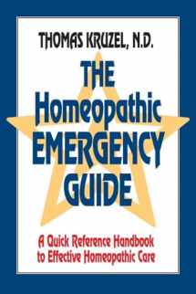 9781556431234-1556431236-The Homeopathic Emergency Guide: A Quick Reference Guide to Accurate Homeopathic Care