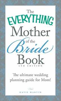 9781440588204-1440588201-The Everything Mother of the Bride Book: The Ultimate Wedding Planning Guide for Mom! (Everything® Series)