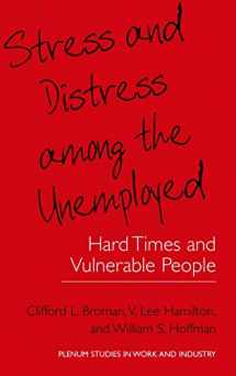 9780306463297-0306463296-Stress and Distress among the Unemployed: Hard Times and Vulnerable People (Springer Studies in Work and Industry)