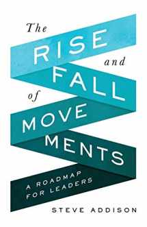 9780998639369-0998639362-The Rise and Fall of Movements: A Roadmap for Leaders