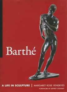 9781604730920-1604730927-Barthe: A Life in Sculpture
