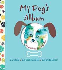 9781621871811-1621871819-My Dog's Album: Our Story, Our Best Moments, Our Life Together (CompanionHouse Books) Create a Personalized Scrapbook of Your Puppy's Growth, Store Photos and Keepsakes, and Record Important Events