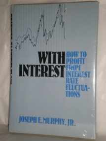 9780870949272-0870949276-With interest: How to profit from interest rate fluctuations