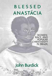 9780415912594-0415912598-Blessed Anastacia: Women, Race and Popular Christianity in Brazil