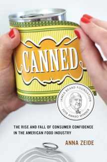 9780520290686-0520290682-Canned: The Rise and Fall of Consumer Confidence in the American Food Industry (Volume 68) (California Studies in Food and Culture)