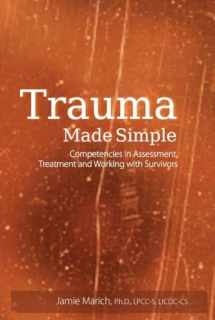 9781936128921-1936128926-Trauma Made Simple: Competencies in Assessment, Treatment and Working with Survivors