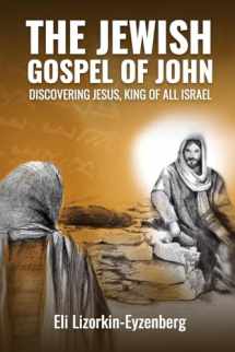 9781514392836-1514392836-The Jewish Gospel of John: Discovering Jesus, King of All Israel (All Books by Dr. Eli Lizorkin-Eyzenberg)