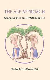 9781735864211-1735864218-The ALF Approach: Changing the Face of Orthodontics (Full Color Edition)