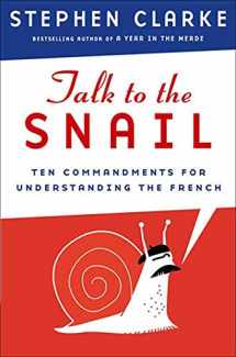 9781596913097-1596913096-Talk to the Snail: Ten Commandments for Understanding the French