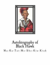 9781721695218-1721695214-Autobiography of Black Hawk: Ma-Ka-Tai-Me-She-Kia-Kiak,