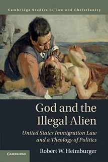 9781316629833-131662983X-God and the Illegal Alien: United States Immigration Law and a Theology of Politics (Law and Christianity)